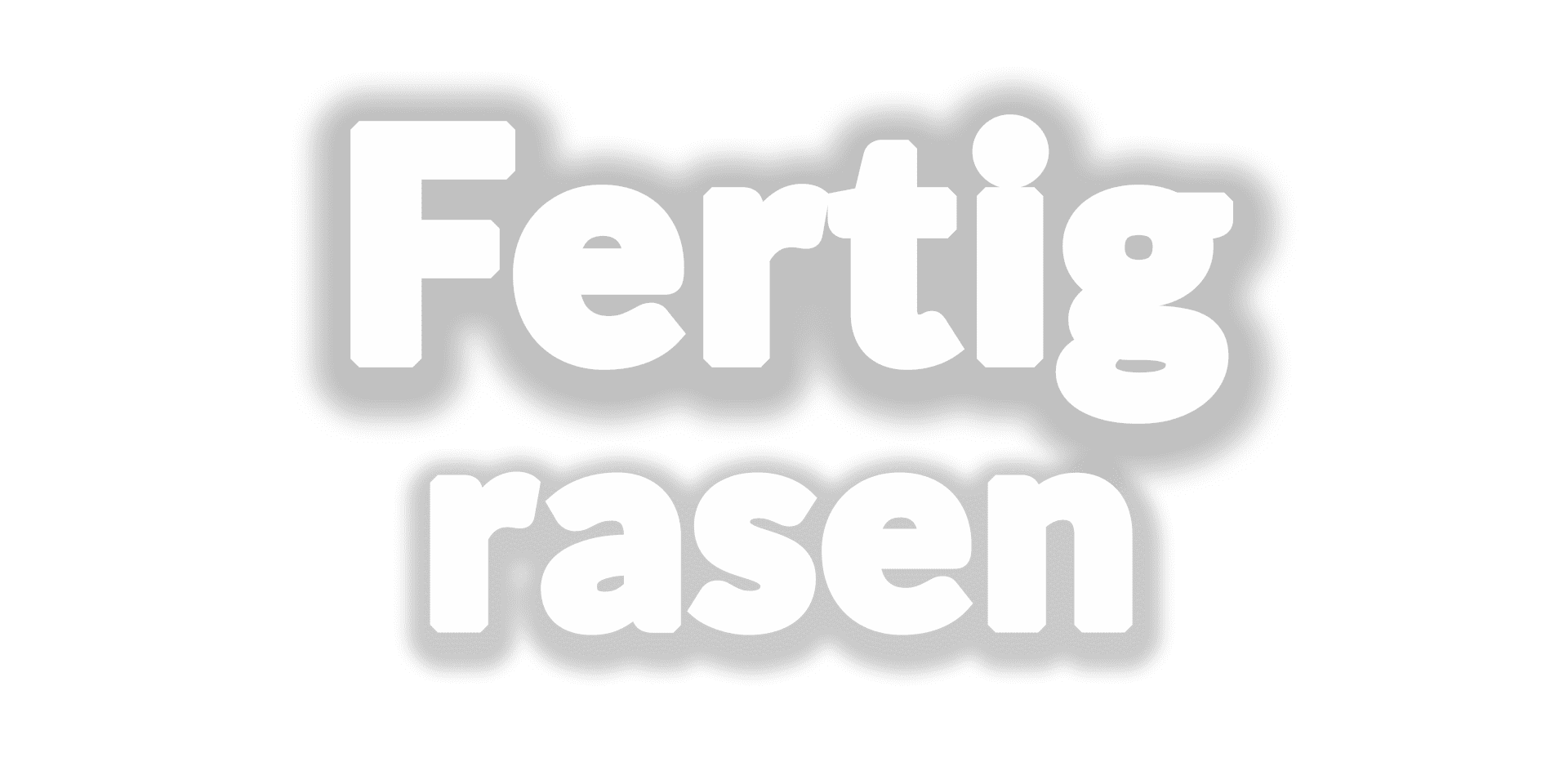 Fertigrasen